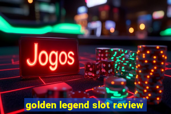 golden legend slot review