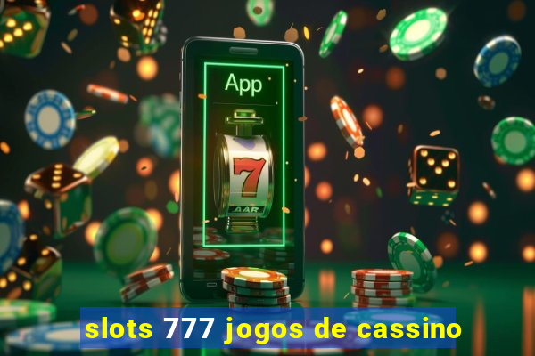 slots 777 jogos de cassino