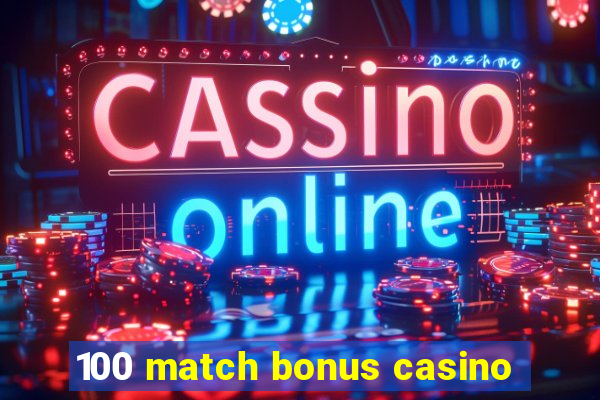 100 match bonus casino