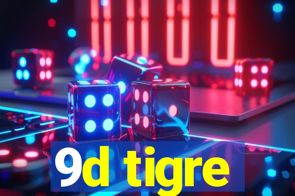 9d tigre