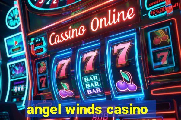 angel winds casino