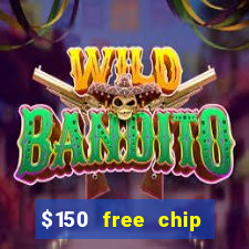 $150 free chip casinos 2021