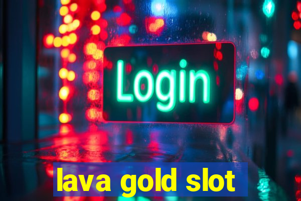 lava gold slot