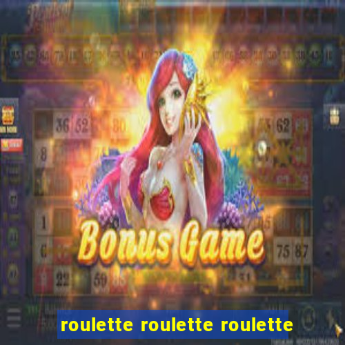 roulette roulette roulette