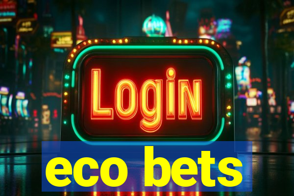 eco bets