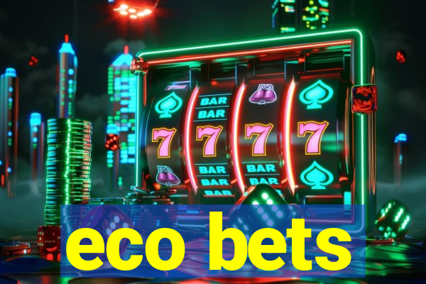 eco bets