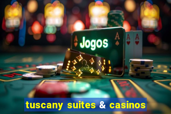 tuscany suites & casinos