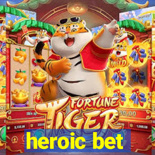 heroic bet