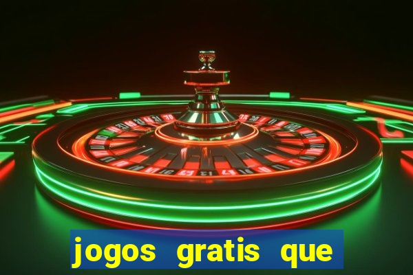 jogos gratis que da dinheiro