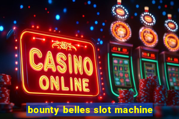 bounty belles slot machine