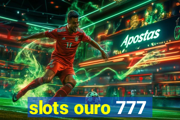 slots ouro 777