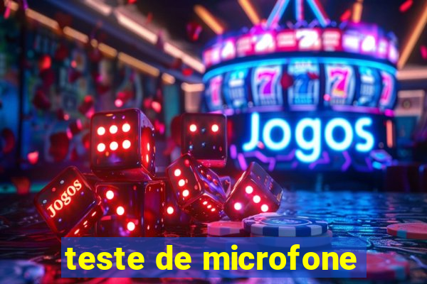 teste de microfone