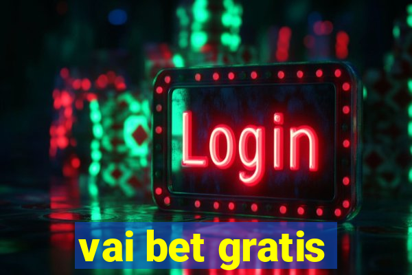 vai bet gratis