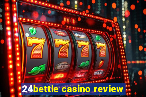 24bettle casino review