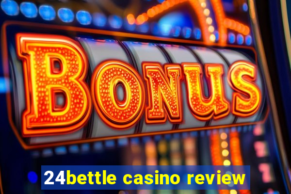 24bettle casino review