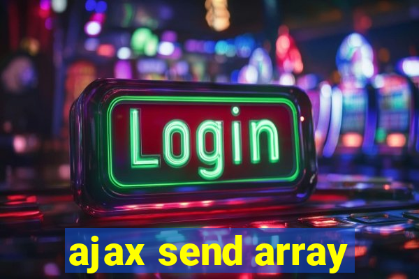 ajax send array