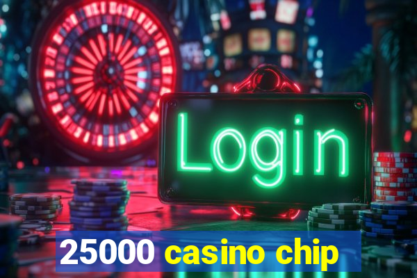 25000 casino chip