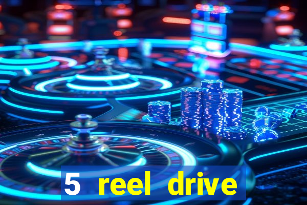 5 reel drive casino slot