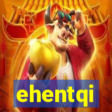 ehentqi