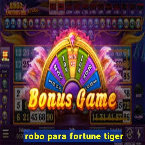 robo para fortune tiger