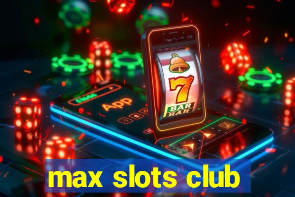 max slots club