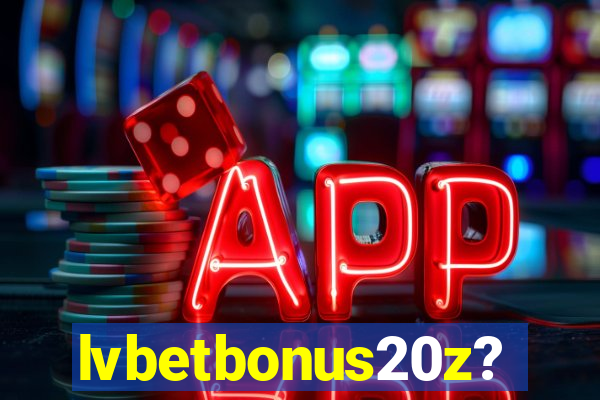 lvbetbonus20z?