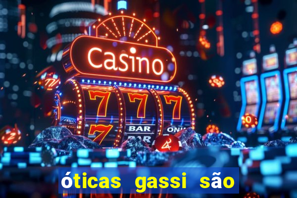 óticas gassi são paulo reviews