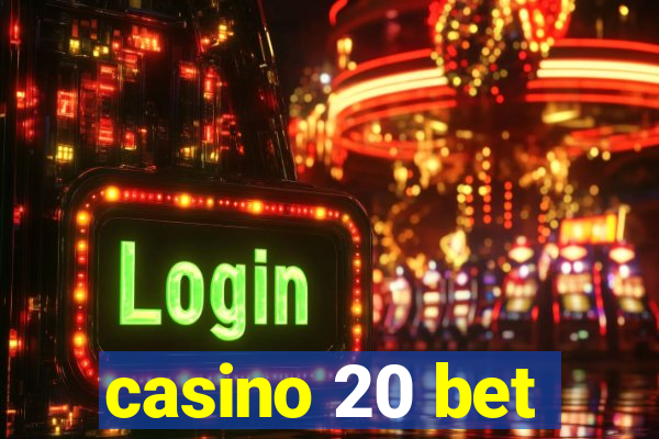 casino 20 bet