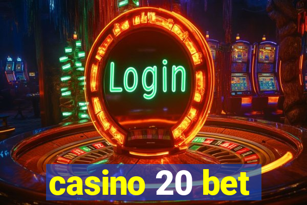 casino 20 bet