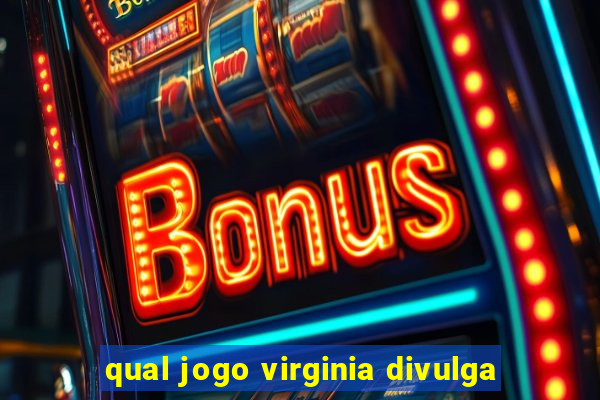 qual jogo virginia divulga