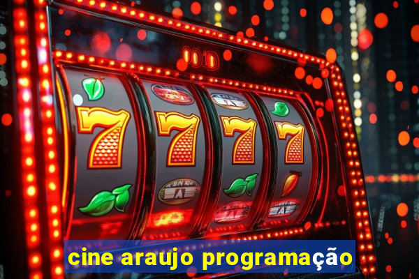 cine araujo programação