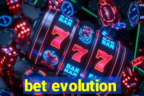 bet evolution