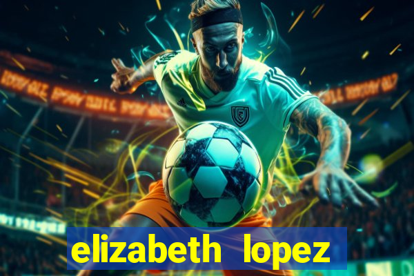 elizabeth lopez sanches nua