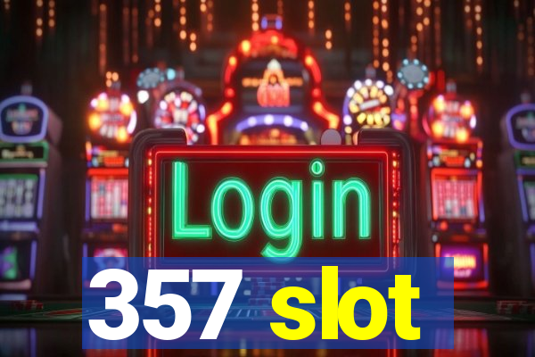 357 slot