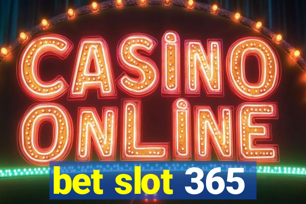 bet slot 365