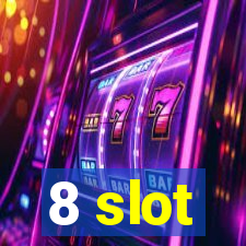 8 slot