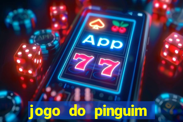 jogo do pinguim que ganha dinheiro