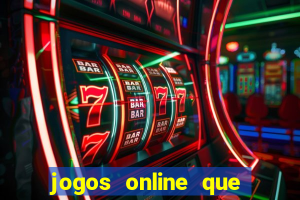 jogos online que da dinheiro