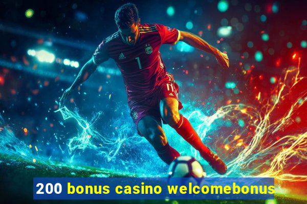 200 bonus casino welcomebonus