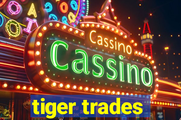 tiger trades