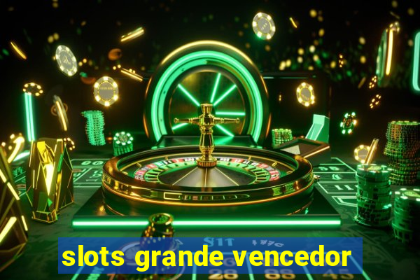 slots grande vencedor