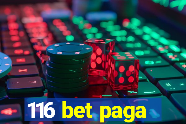 116 bet paga