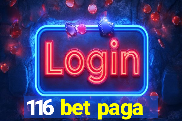 116 bet paga