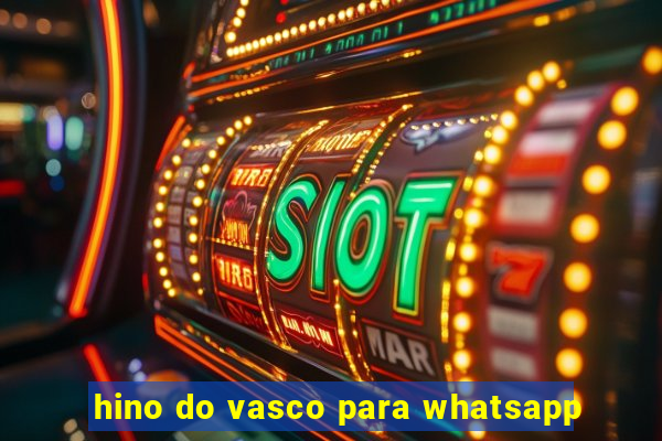 hino do vasco para whatsapp