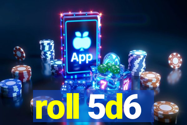 roll 5d6