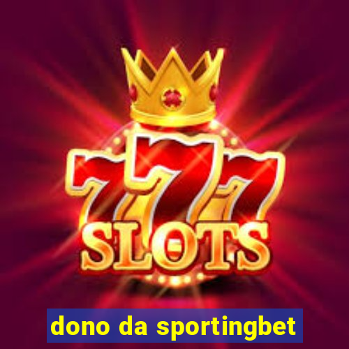 dono da sportingbet