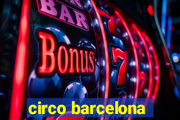 circo barcelona