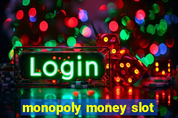 monopoly money slot