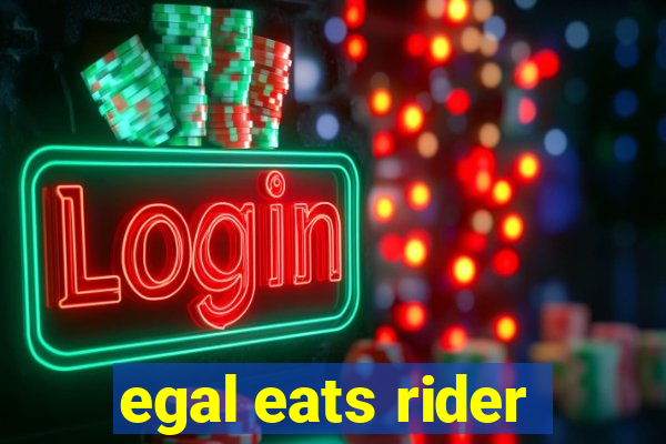 egal eats rider