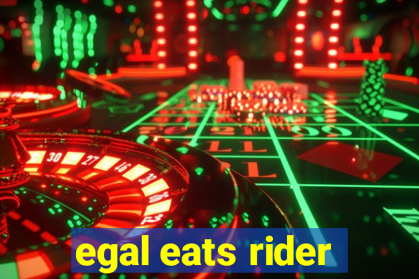 egal eats rider